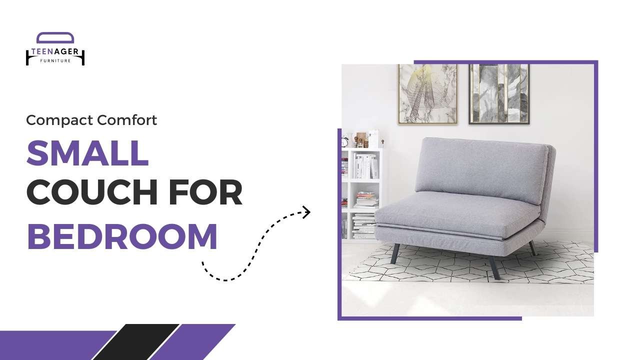 Compact Comfort: Small Couch for Teenage Bedroom